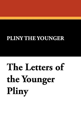 The Letters of the Younger Pliny (9781434465917) by Pliny, The Younger