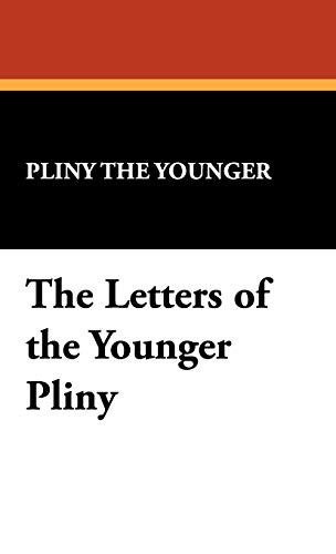 The Letters of the Younger Pliny (9781434465924) by Pliny, The Younger