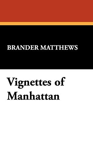 Vignettes of Manhattan (9781434466662) by Matthews, Brander