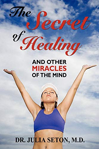 9781434468215: The Secret of Healing and Other Miracles of the Mind