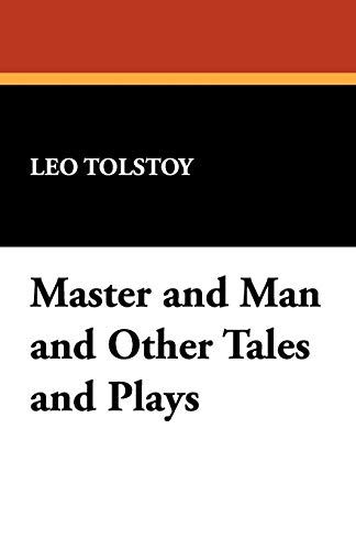 Master and Man and Other Tales and Plays (9781434469564) by Tolstoy, Leo