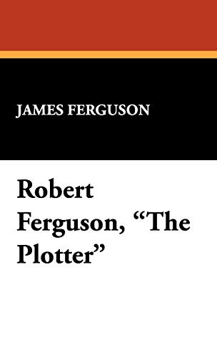 Beispielbild fr Robert Ferguson, the Plotter zum Verkauf von PBShop.store US