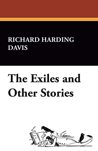 The Exiles and Other Stories (9781434472175) by Davis, Richard Harding