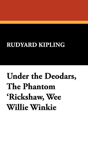 Under the Deodars, the Phantom 'Rickshaw, Wee Willie Winkie - Rudyard Kipling