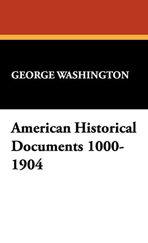 American Historical Documents 1000-1904 (9781434473424) by Washington, George