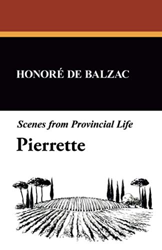 Pierrette: Scenes from Provincial Life (9781434474513) by De Balzac, Honore