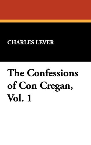The Confessions of Con Cregan (9781434476838) by Lever, Charles
