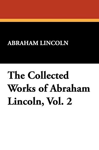 9781434477033: The Collected Works of Abraham Lincoln, Vol. 2