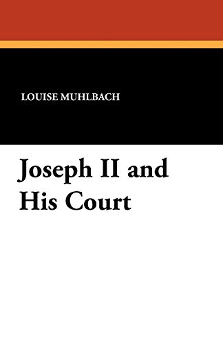 Joseph II and His Court (9781434477309) by Muhlbach, Luise