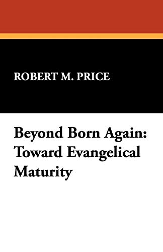 9781434477484: Beyond Born Again: Toward Evangelical Maturity