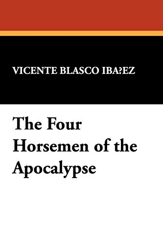 The Four Horsemen of the Apocalypse (9781434478931) by Ibanez, Vicente Blasco