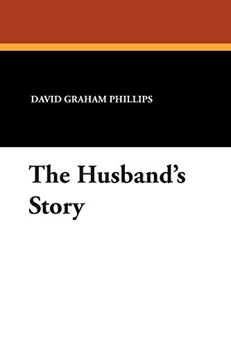 The Husband's Story (9781434483003) by Phillips, David Graham