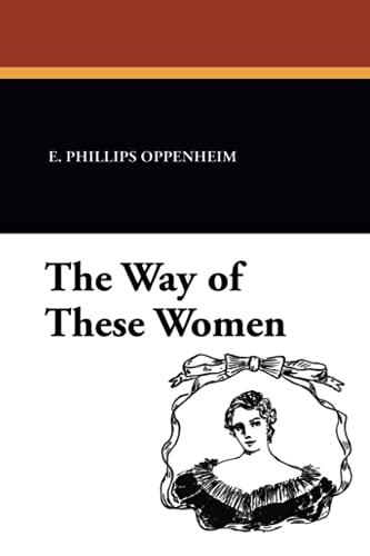 The Way of These Women (9781434483409) by Oppenheim, E. Phillips