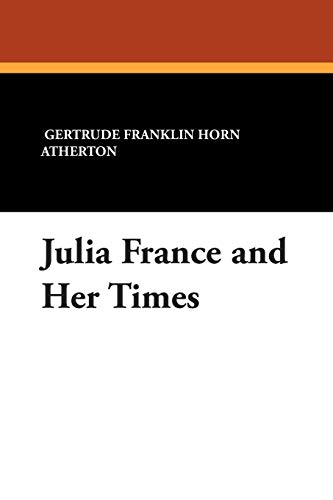 9781434483683: Julia France and Her Times