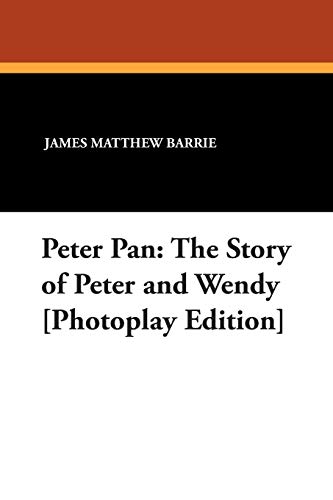 Imagen de archivo de Peter Pan: The Story of Peter and Wendy [Photoplay Edition] a la venta por Reuseabook