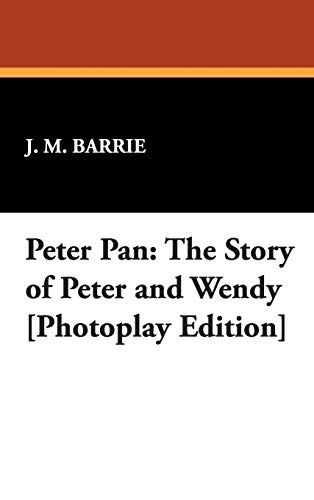 9781434483799: Peter Pan: The Story of Peter and Wendy (Photoplay Edition)