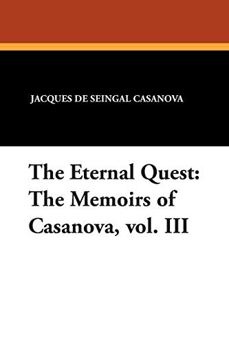 Stock image for The Eternal Quest: The Memoirs of Casanova, vol. III for sale by Revaluation Books