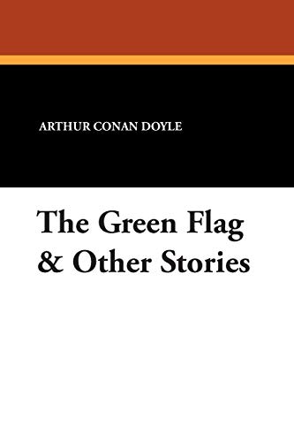The Green Flag & Other Stories (9781434484826) by Doyle, Arthur Conan, Sir