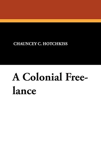 9781434485922: A Colonial Free-lance