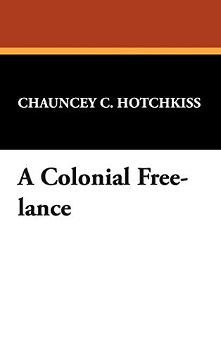 9781434485939: A Colonial Free-lance