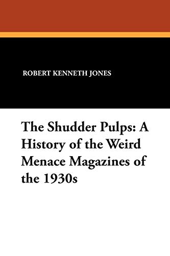 Imagen de archivo de The Shudder Pulps: A History of the Weird Menace Magazines of the 1930s a la venta por Chiron Media