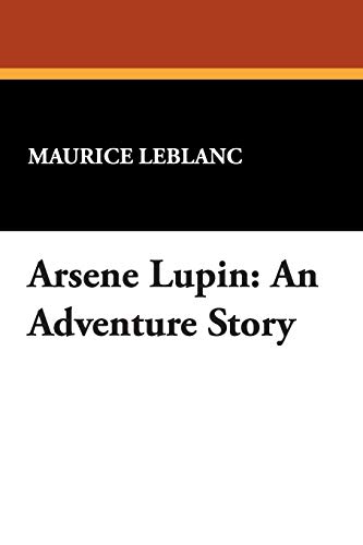 Imagen de archivo de Arsene Lupin: An Adventure Story a la venta por Chiron Media