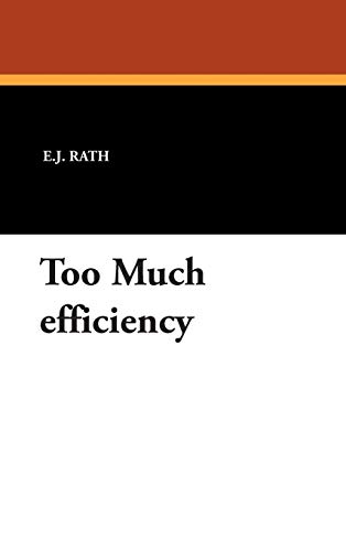 9781434487933: Too Much Efficiency