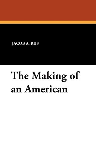 The Making of an American (9781434487995) by Riis, Jacob A.