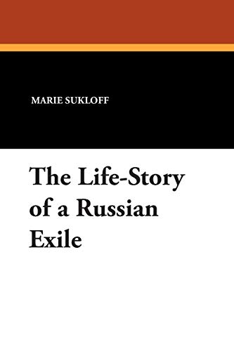 The Life-Story of a Russian Exile - Marie Sukloff