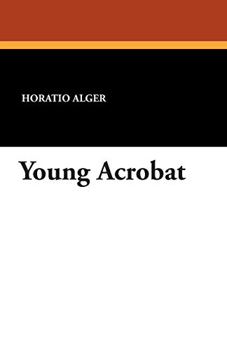 Young Acrobat (9781434488442) by Alger, Horatio Jr.