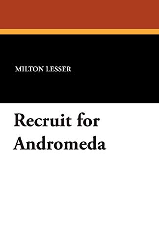 Recruit for Andromeda (9781434489487) by Lesser, Milton