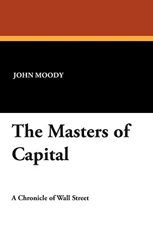 The Masters of Capital (9781434489531) by Moody, John