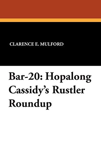 Bar-20: Hopalong Cassidy's Rustler Roundup (9781434489562) by Mulford, Clarence E.