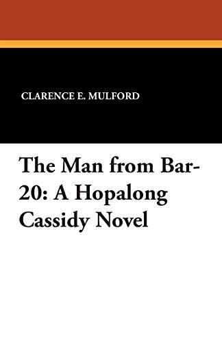 Imagen de archivo de The Man from Bar-20: A Hopalong Cassidy Novel a la venta por Phatpocket Limited