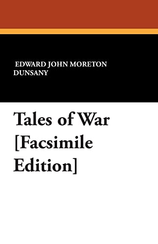 Tales of War [Facsimile Edition] (9781434490575) by Dunsany, Lord