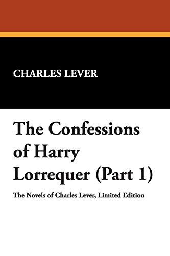The Confessions of Harry Lorrequer (Part 1) (9781434490759) by Lever, Charles