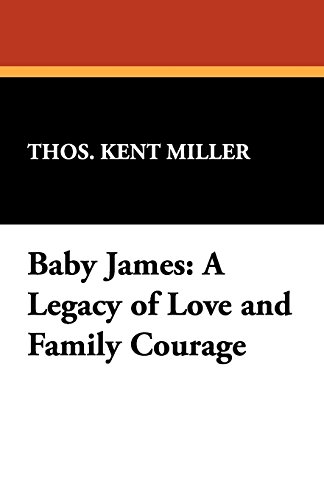 9781434491459: Baby James: A Legacy of Love and Family Courage