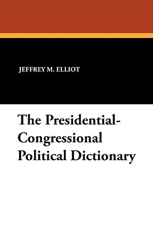 9781434492340: The Presidential-Congressional Political Dictionary (Clio Dictionaries in Political Science)