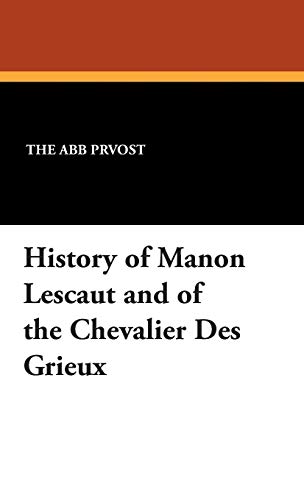 Beispielbild fr History of Manon Lescaut and of the Chevalier Des Grieux zum Verkauf von PBShop.store US