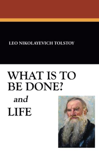 What Is to Be Done? and Life (9781434494252) by Tolstoy, Leo Nikolayevich