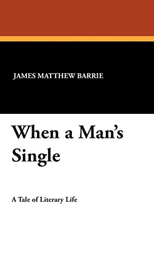 When a Man's Single (9781434494740) by Barrie, J. M.