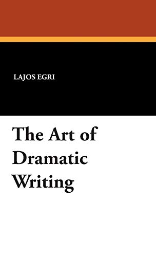 Imagen de archivo de The Art of Dramatic Writing a la venta por Best and Fastest Books
