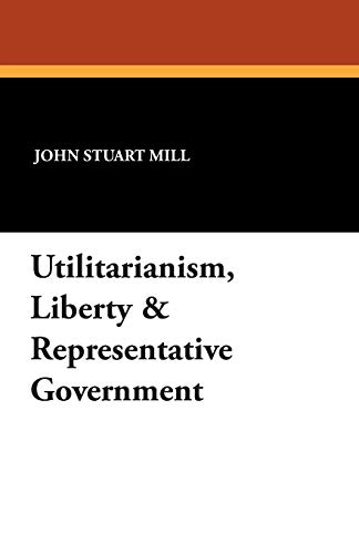 Beispielbild fr Utilitarianism, Liberty and Representative Government zum Verkauf von Better World Books