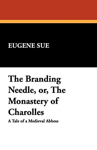 The Branding Needle, or, The Monastery of Charolles (9781434496294) by Sue, Eugene