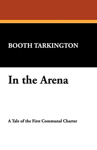 In the Arena (9781434496317) by Tarkington, Booth