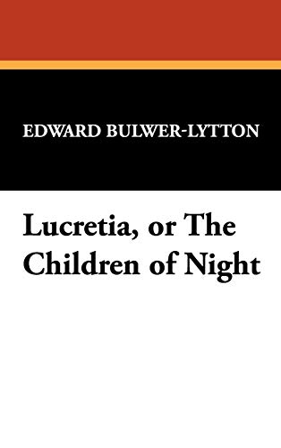Lucretia, or The Children of Night (9781434497642) by Lytton, Edward Bulwer Lytton, Baron