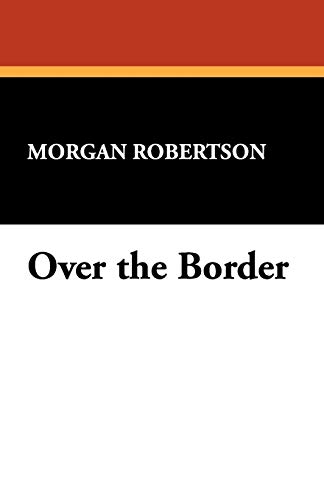 Over the Border (Paperback) - Morgan Robertson