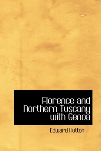 Florence and Northern Tuscany with Genoa (9781434600769) by Hutton, Edward