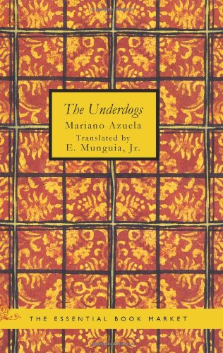 Beispielbild fr The Underdogs: A Story of the Mexican Revolution zum Verkauf von Bookmans