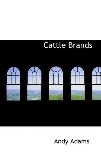 Cattle Brands: A Collection of Western Camp-fire Stories (9781434603302) by Adams, Andy